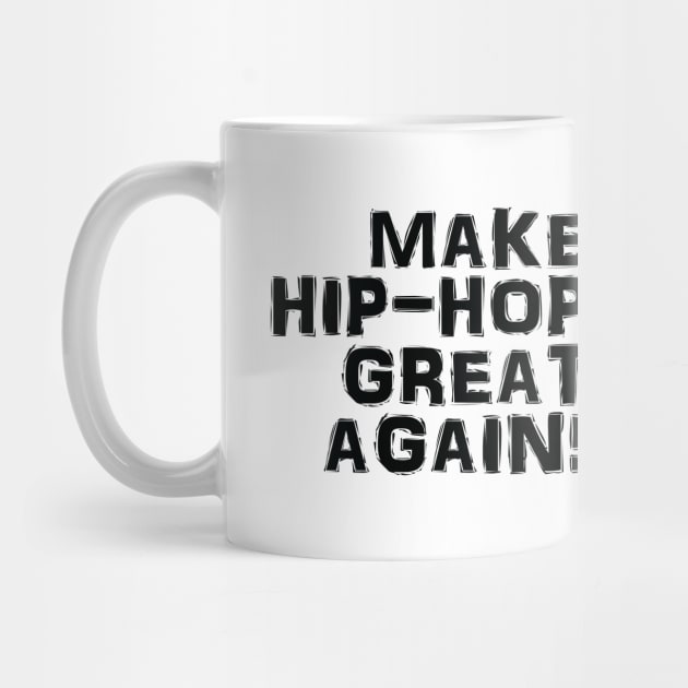 Make Hip Hop Great Again by Merch House